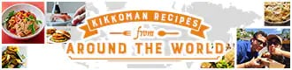 KIKKOMAN RECIPES from AROUND THE WORLD