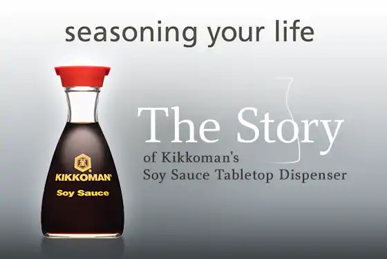 “seasoning your life” The Story of Kikkoman’s Soy Sauce Tabletop Dispenser