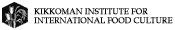 KIKKOMAN INSTITUTE FOR INTERNATIONAL FOOD CULTURE