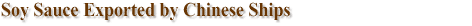 Soy Sauce Exported by Chinese Ships
